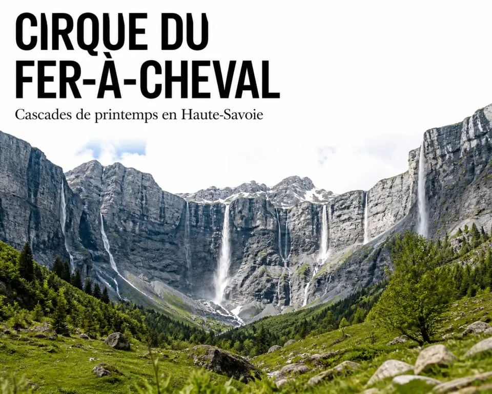 Les 7 merveilles de haute-savoie : le cirque du Fer-à-Cheval et ses cascades